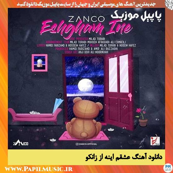 Zanco Eshagham Ine دانلود آهنگ عشقم اینه از زانکو